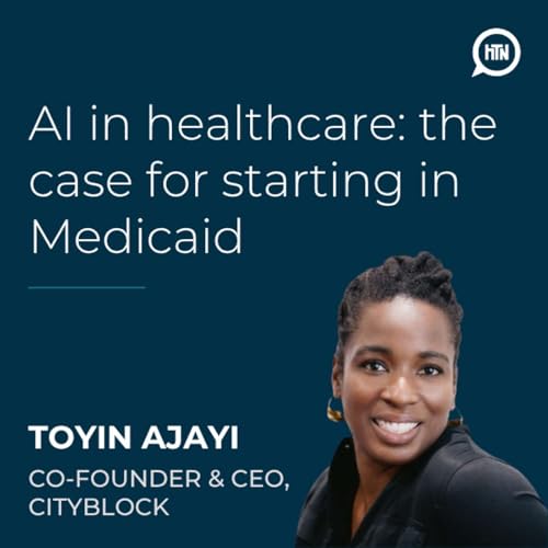 AI in healthcare: the case for starting in Medicaid with Cityblock's CEO, Toyin Ajayi