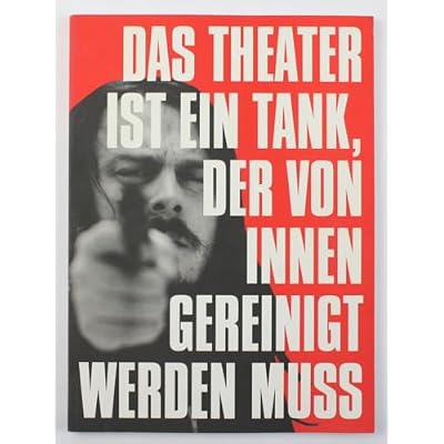 Das Theater Ist Ein Tank, Der Von Innen Gereinigt Werden Muss