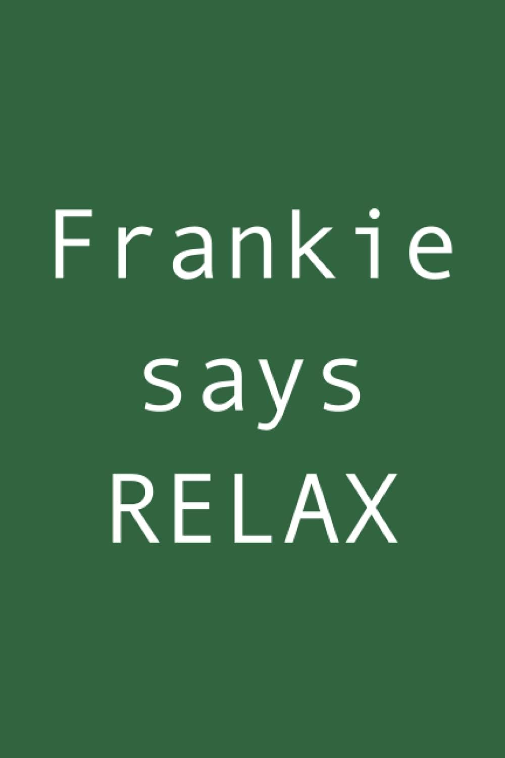 Frankie Says Relax Journal (Journals)