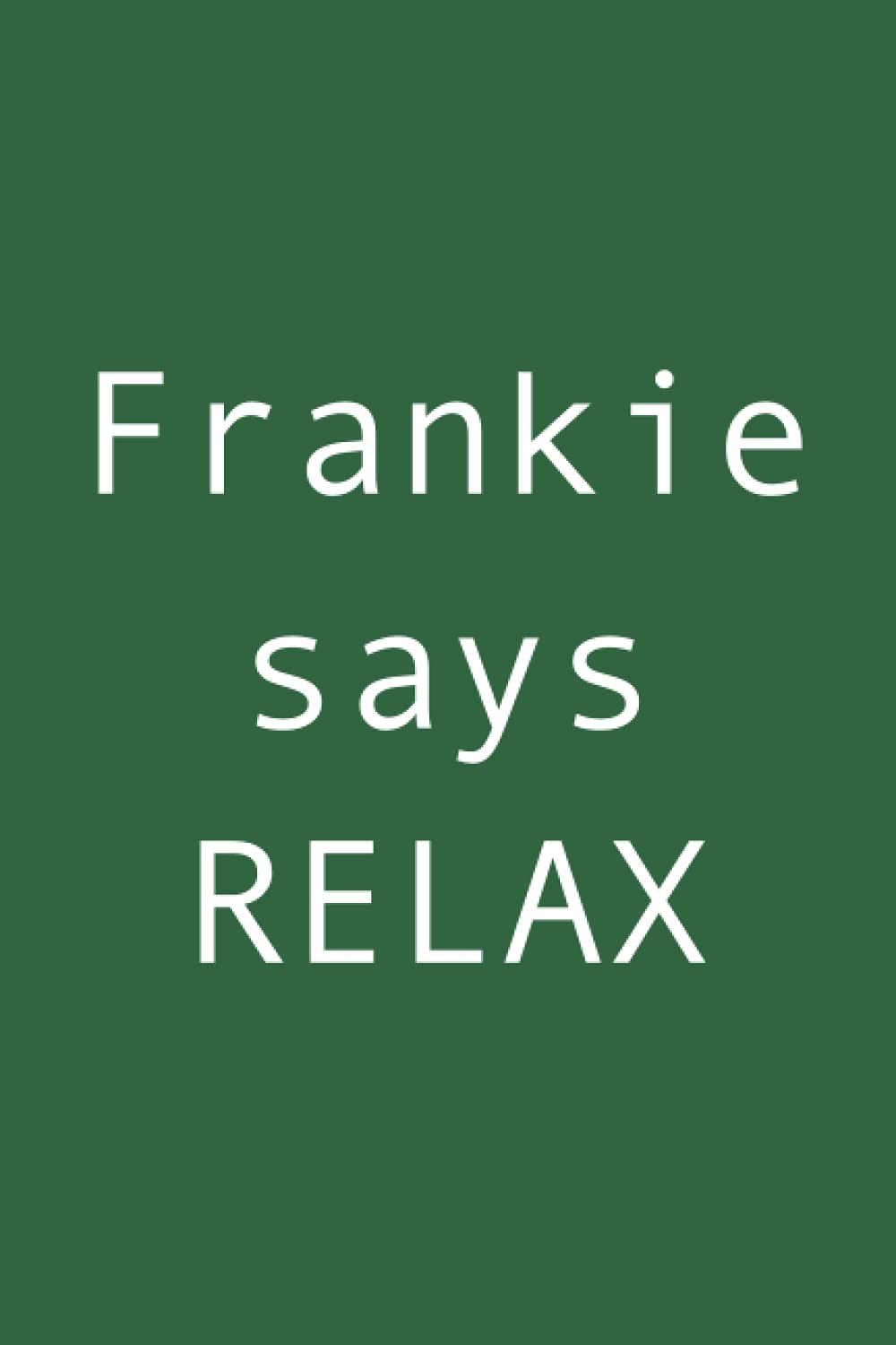 Frankie Says Relax Journal (Journals)