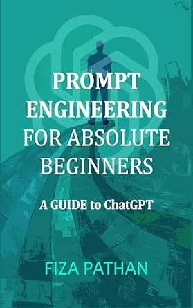 Amazon.com: Prompt Engineering for Absolute Beginners: A Guide to ...