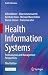 Health Information Systems: Technological and Management Perspectives (Health Informatics) (English Edition)