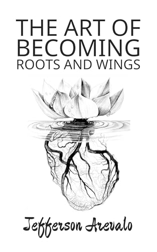 The Art of Becoming Roots and Wings (The Art of Holding All That I Have Been Book 3)