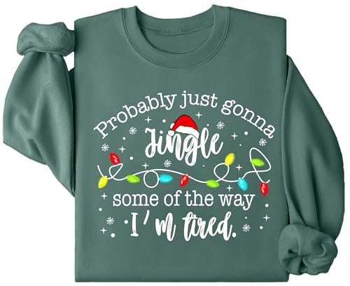 A AHHYESS Probably Just Going to Jingle Some of The Way Sweatshirt Christmas Sweatshirts for Women Men Funny Graphic Tees