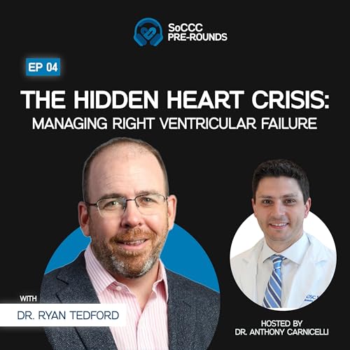 The Hidden Heart Crisis: Managing Right Ventricular Failure with Dr. Ryan Tedford