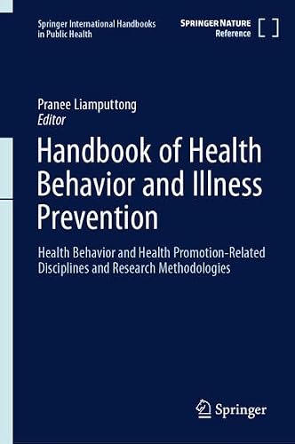 Handbook of Disciplines and Research Methodologies in Health Behavior and Health Promotion: Health Behavior and Health Promotion-Related Disciplines ... International Handbooks in Public Health)