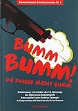 Bumm Bumm! Die Knarre macht Bumm.: Bremerhavener Schulhausroman Nr. 2 - Herausgeber: Literaturhaus Bremen Mitwirkende: 10. Jahrgang Oberschule Geestemünde Hauptdarsteller: Feridun Zaimoglu 