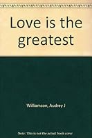 Love is the greatest B0006WS2WU Book Cover