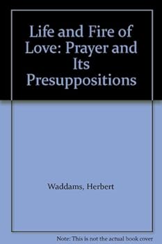 Life and Fire of Love, Prayer and its Presuppositions