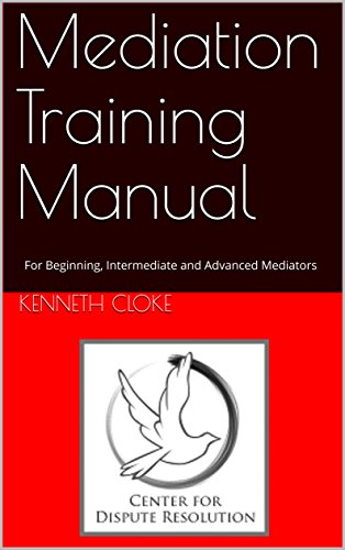 Mediation Training Manual: For Beginning, Intermediate and Advanced Mediators