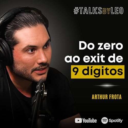 #227: ARTHUR FROTA: Da Garagem ao Exit de 9 D&iacute;gitos - A Hist&oacute;ria da Tallos