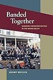 Banded Together: Economic Democratization in the Brass Valley (Working Class in American History)