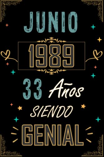 CUADERNO, JUNIO 1989 33 AÑOS SIENDO GENIAL: Regalo de 33 cumpleaños para mujeres y hombres, ideas de 33 cumpleaños... un cumpleaños... divertido, ... regalo de 33 cumpleaños para él/ella.