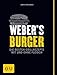 Weber's Burger: Die besten Grillrezepte mit und ohne Fleisch (Weber's Grillen)