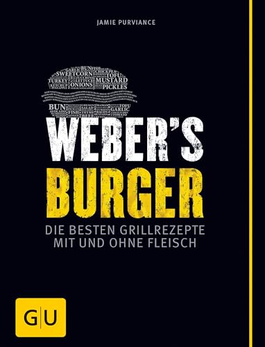 Weber's Burger: Die besten Grillrezepte mit und ohne Fleisch (Weber's Grillen)