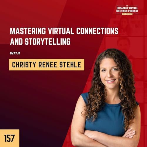 Mastering Virtual Connections and Storytelling with Christy Renee Stehle