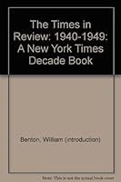 The Times in Review: 1940-1949: A New York Times Decade Book B001L1MVWM Book Cover