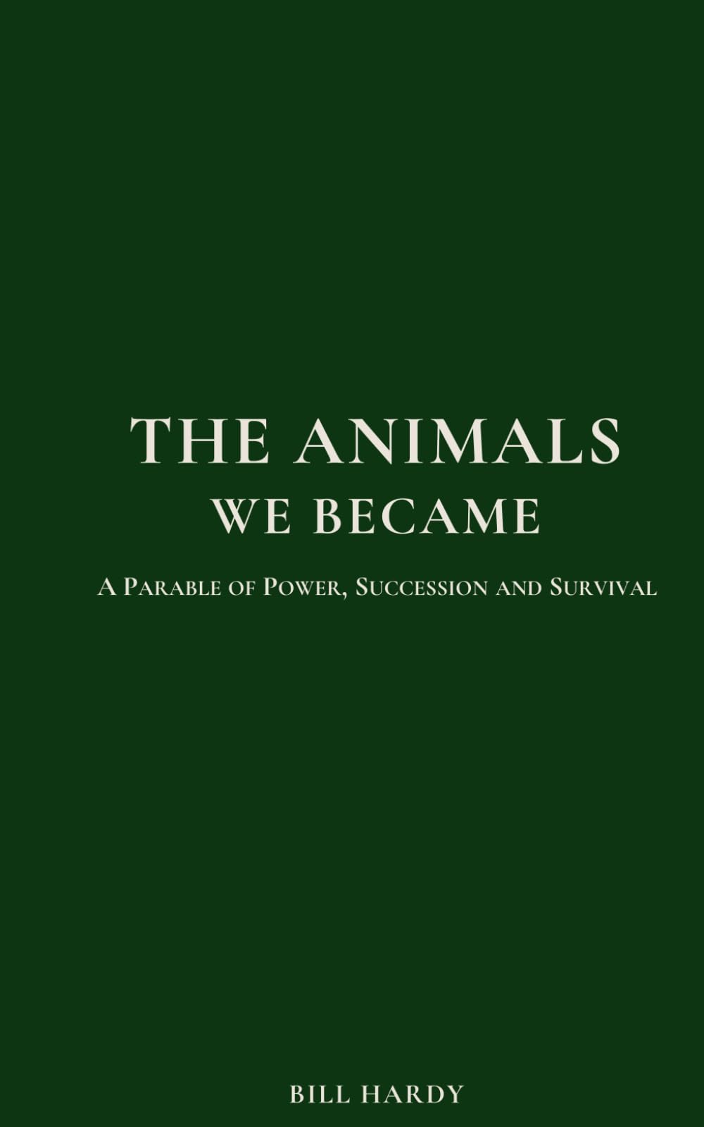 The Animals We Became: A Parable of Power, Succession and Survival (The Second Half)