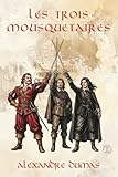  Les Trois Mousquetaires - Alexandre Dumas: Édition Intégrale Collector en 1 seul volume (Littérature classique française, Roman d’aventure historique, Les Sables du Temps)