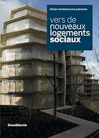 Vers de nouveaux logements sociaux - [exposition, Paris, Cité de l'architecture & du patrimoine-Institut français d'architecture, 17 ju 8836613977 Book Cover