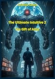 The Ultimate Intuitive 2 - The Gift of Atlas: A hard science...