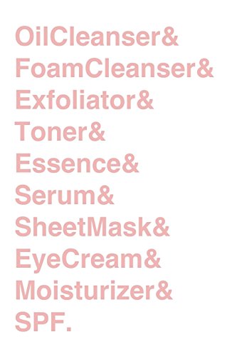 Oil Cleanser & Foam Cleanser & Exfoliator & Toner & Essence & Serum & Sheet Mask & Eye Cream & Moisturizer & SPF. Journal: Korean Beauty Skincare ... Notebook [6 x 9 in / 100 pgs / Dotted Grid]