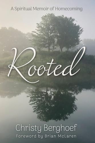 Rooted: A Spiritual Memoir Of Homecoming
