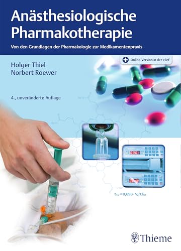 Anästhesiologische Pharmakotherapie: Von den Grundlagen der Pharmakologie zur Medikamentenpraxis