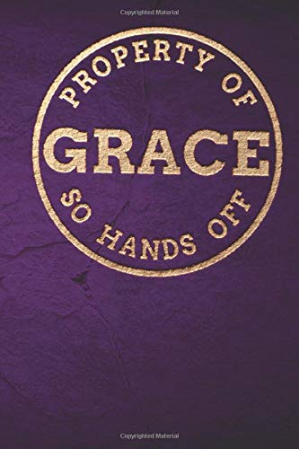 Property Of Grace So Hands Off: Personalized 6 x 9 Sized 100 Pages Custom Name Goldtone Logo on Dark Purple Style Background Wide Ruled Lined Blank ... Granddaughters Grandsons (CME GRACE Goldtone)