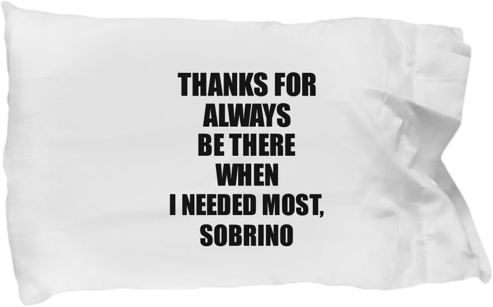 Funny Sobrino Pillowcase Thanks for Always Be There Needed Most Cute Thank You Gift Mentor Appreciation Pillow Cover Case 20x30