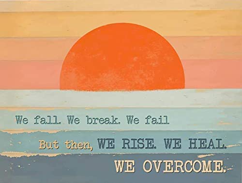 Bioprocess Poster Stunning Gift Sunrise Canvas We Fall. We Break. We Fail. But Then, We Rise. We Heal. We Overcome. Novelty Home Wall Plaque Posterch Wall Decor Poster Metal Sign 8X12 Inches