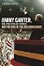 Jimmy Carter, the Politics of Family, and the Rise of the Religious Right (Since 1970: Histories of Contemporary America Ser.)