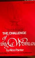 The Challenge of Being a Woman: God's Way to Freedom and Fulfillment (Workbook) B0012IV20Q Book Cover