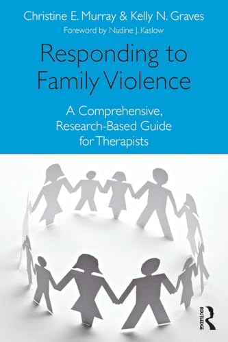 Responding to Family Violence: A Comprehensive, Research-Based Guide for Therapists