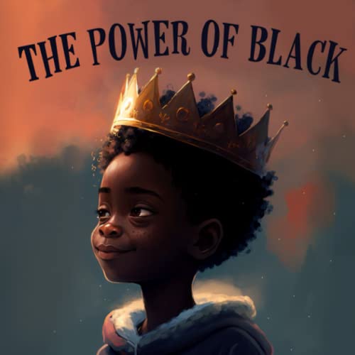 The Power Of Black: A Poetic Children'S Book For Boys On The Diversity Of Black Culture.