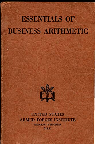 ESSENTIALS OF BUSINESS ARITHMETIC, War Department Education Manual EM 728