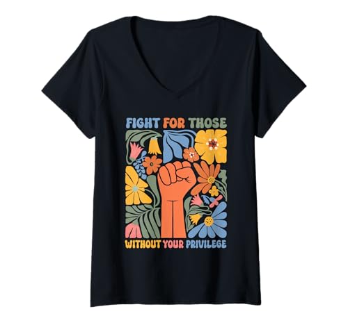 Womens Fight For Those Without Your Privilege Quote Subtle Flower V-Neck T-Shirt