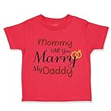 Custom Toddler T-Shirt Mommy Will You Marry My Daddy Mom Mothers Day Cotton Boy & Girl Clothes Funny...