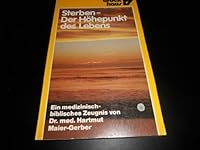 Sterben. Der Höhepunkt des Lebens. Ein medizinisch-biblisches Zeugnis. 3417203384 Book Cover