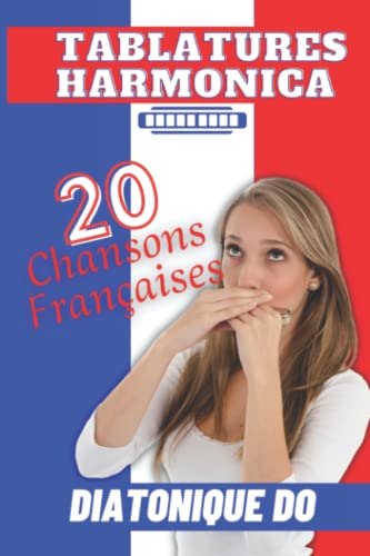 20 chansons françaises à l'harmonica| Tablatures pour harmonica diatonique en DO | Version noir et blanc couverture souple