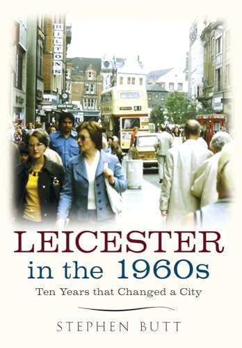 Leicester in the 1960s: Ten Years that Changed a City