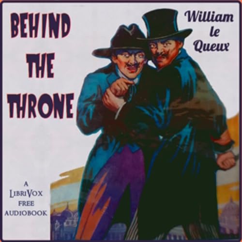 Behind the Throne by William Le Queux (1864 - 1927) cover art