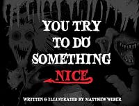 You Try to Do Something Nice 1945005130 Book Cover