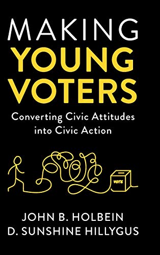 Making Young Voters: Converting Civic Attitudes into Civic Action