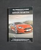 Definitive Guide to New Gaydon Era Aston Martin: A Buyer's and Enthusiast's Guide to: Vantage V8, V8 S, V12 - Coupe & Roadster. DB9 - DBS - Virage Coupe & Volante, New Vanquish, Rapide/S and DB11