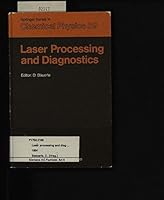 Laser Processing and Diagnostics: Proceedings of an International Conference, University of Linz, Austria, July 15 19, 1984 0387138439 Book Cover