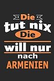 Die tut nix Die will nur nach Armenien: Notizbuch mit 110 Seiten, ebenfalls Nutzung als Dekoration in Form eines Schild bzw. Poster möglich - Tanja Strommert 