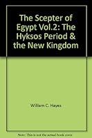 The Scepter of Egypt, Vol 2: The Hyksos Period & the New Kingdom 0870995804 Book Cover