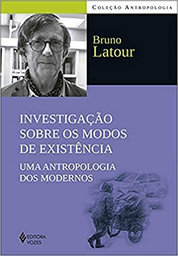 Investigação sobre os modos de existência: Uma antropologia dos modernos