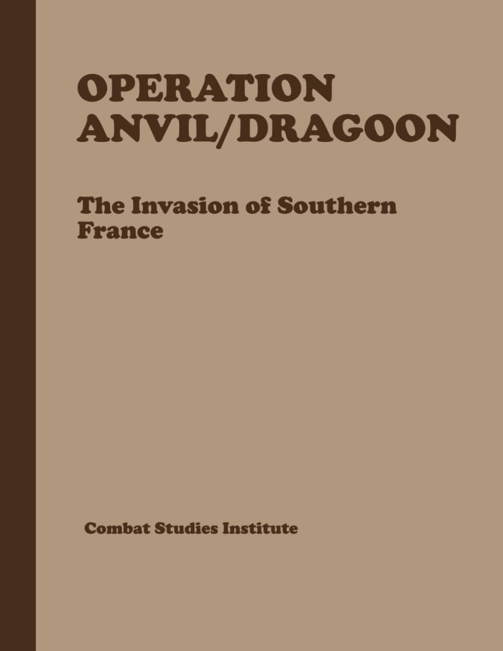 Operation Anvil/Dragoon: The Invasion of Southern France